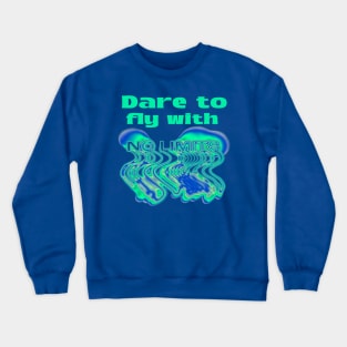 Dare to fly with no limits, simple classic motivational design Crewneck Sweatshirt